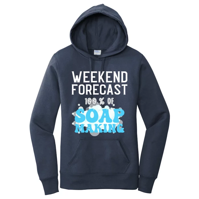 Weekend Forecast Soap Making Soap Maker Gift Women's Pullover Hoodie