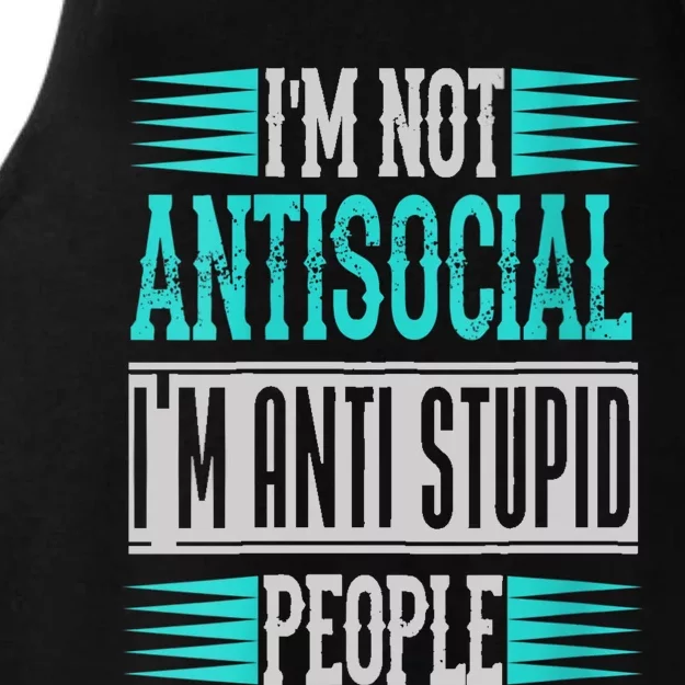 Womens Funny Sayings I'm Not Antisocial I'm Anti Stupid People Ladies Tri-Blend Wicking Tank