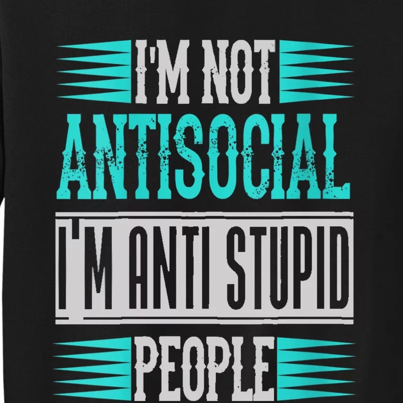 Womens Funny Sayings I'm Not Antisocial I'm Anti Stupid People Sweatshirt