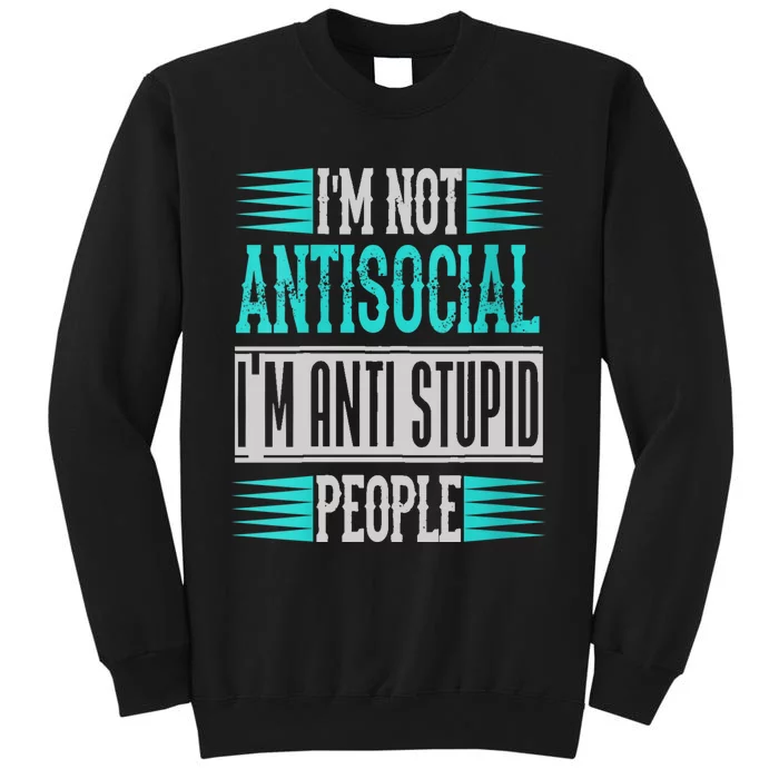 Womens Funny Sayings I'm Not Antisocial I'm Anti Stupid People Sweatshirt