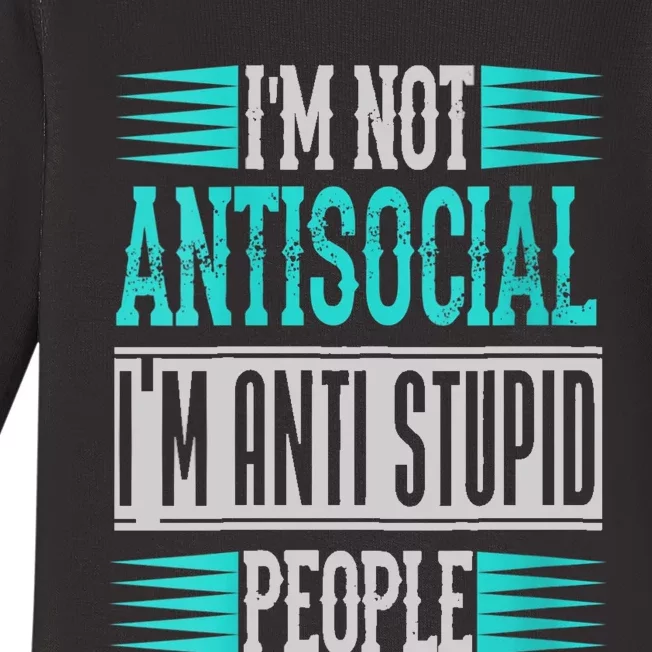 Womens Funny Sayings I'm Not Antisocial I'm Anti Stupid People Baby Long Sleeve Bodysuit