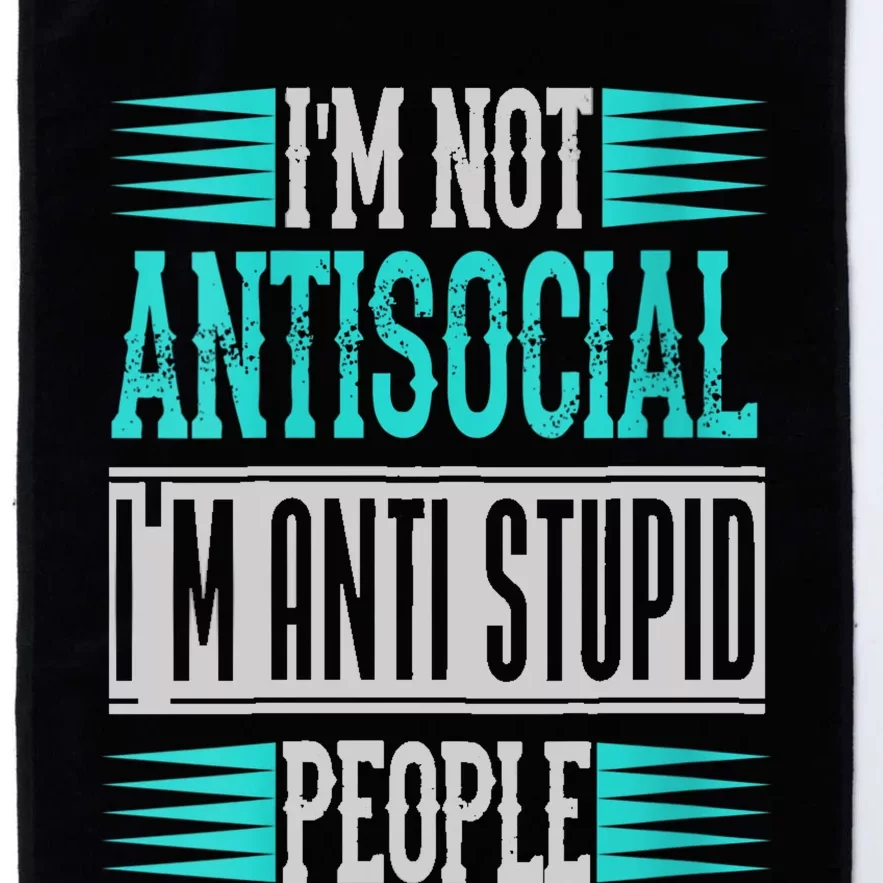 Womens Funny Sayings I'm Not Antisocial I'm Anti Stupid People Platinum Collection Golf Towel