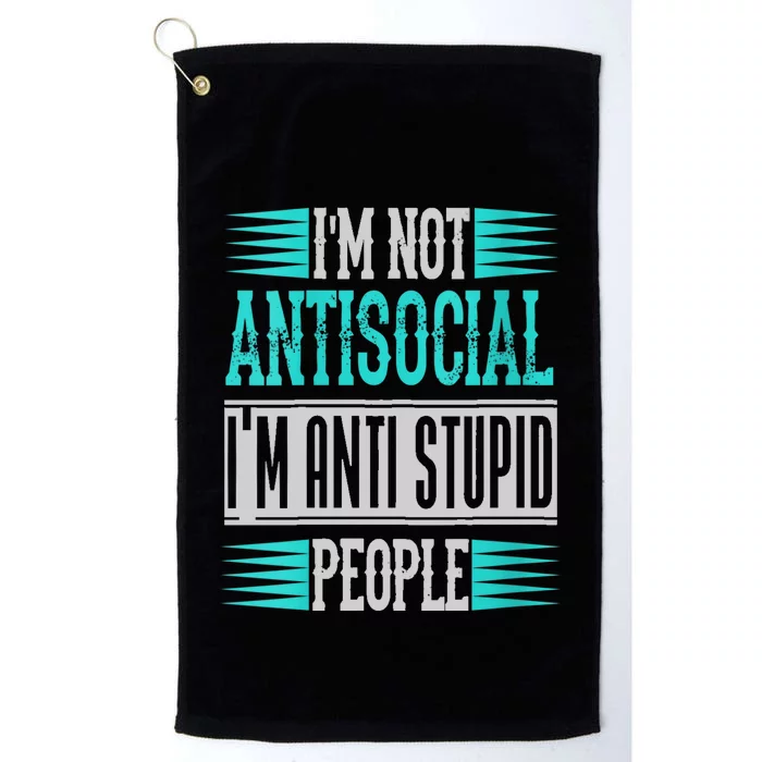 Womens Funny Sayings I'm Not Antisocial I'm Anti Stupid People Platinum Collection Golf Towel