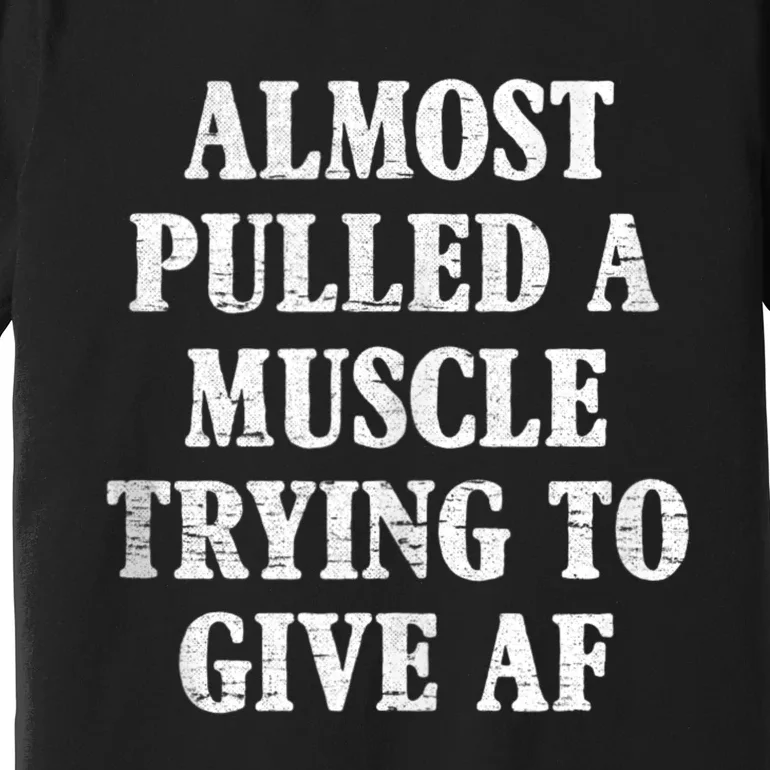 Workout Funny Saying Gym Quote Sarcastic Exercise Fitness Premium T-Shirt