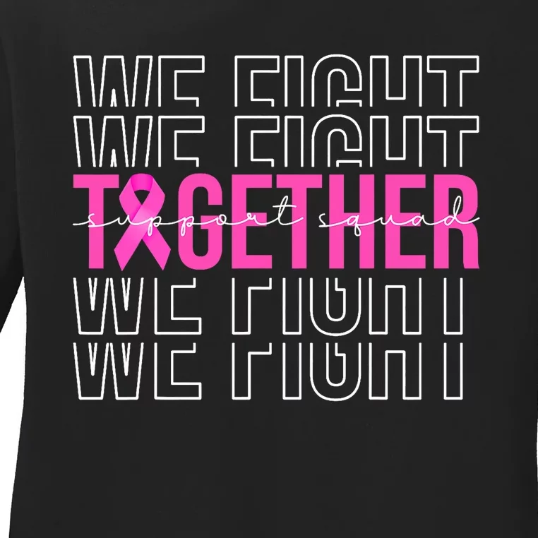 We Fight Together Breast Cancer Awareness Support Squad Ladies Long Sleeve Shirt