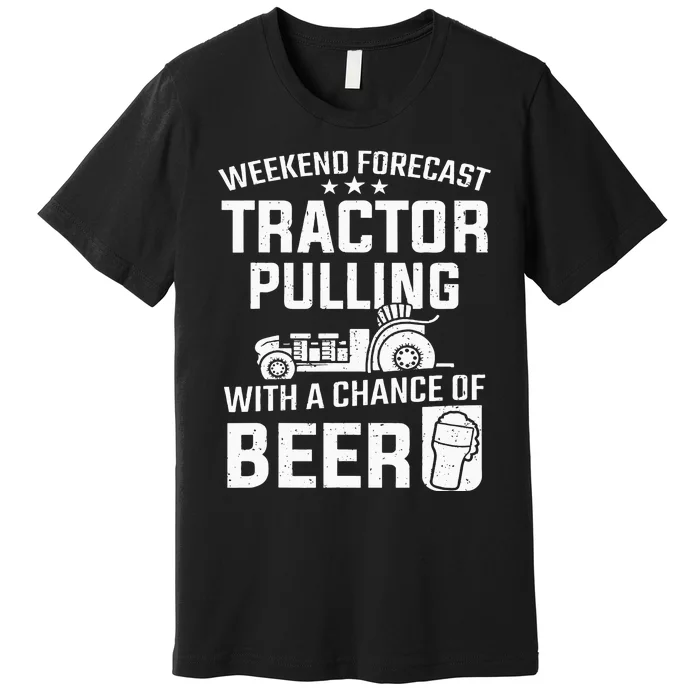 Weekend Forecast Tractor Pulling And Beer Tractor Pull Premium T-Shirt