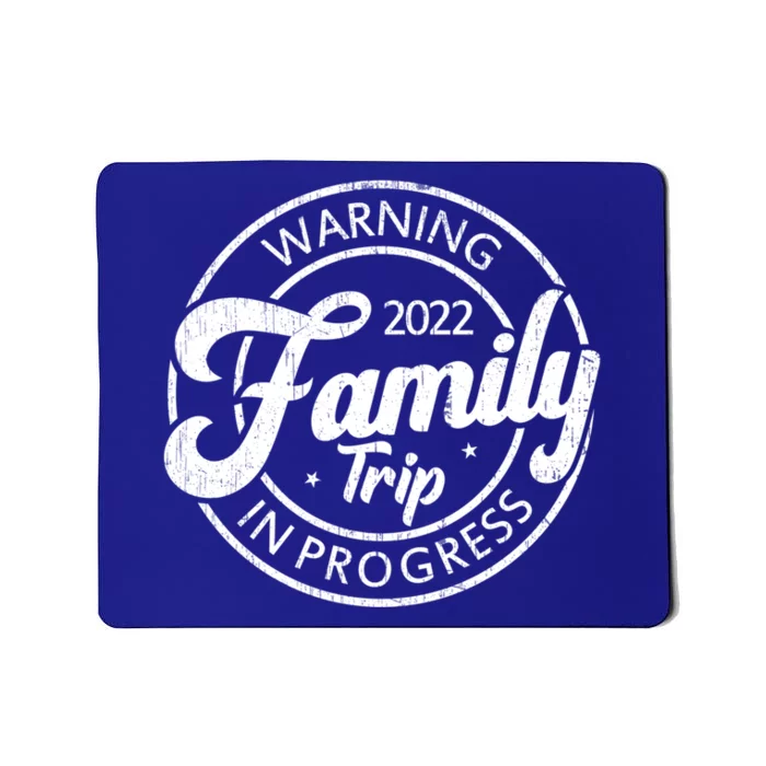 Warning Family Trip In Progress Matching Family Vacation Gift Mousepad