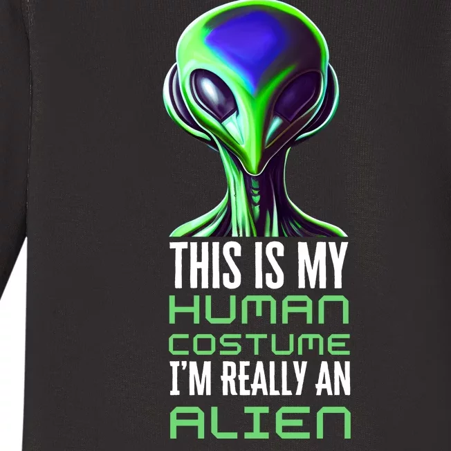 Weird Funny This Is My Human Costume Im Really An Alien Baby Long Sleeve Bodysuit