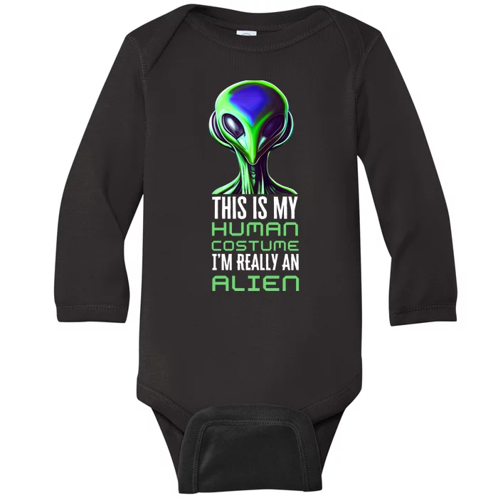 Weird Funny This Is My Human Costume Im Really An Alien Baby Long Sleeve Bodysuit