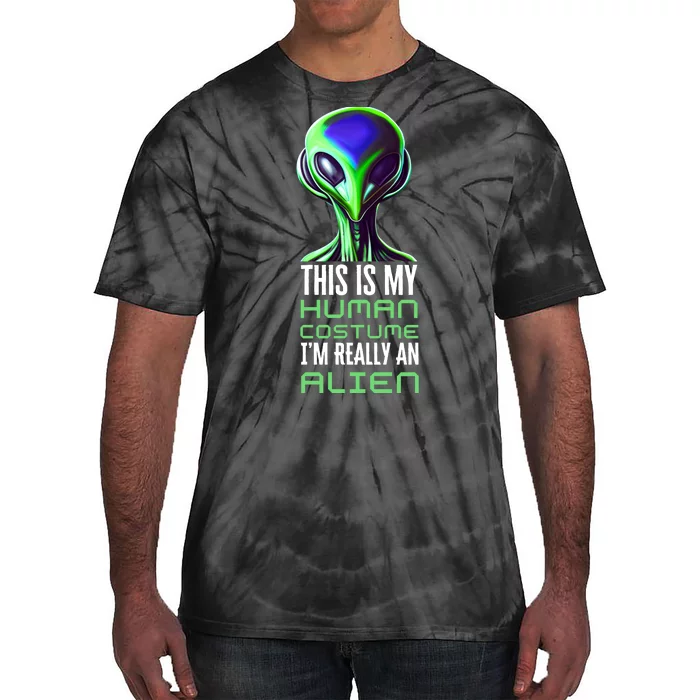 Weird Funny This Is My Human Costume Im Really An Alien Tie-Dye T-Shirt