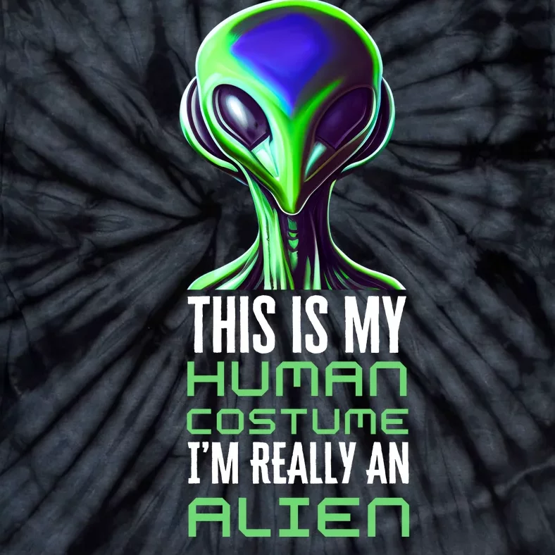 Weird Funny This Is My Human Costume Im Really An Alien Tie-Dye T-Shirt