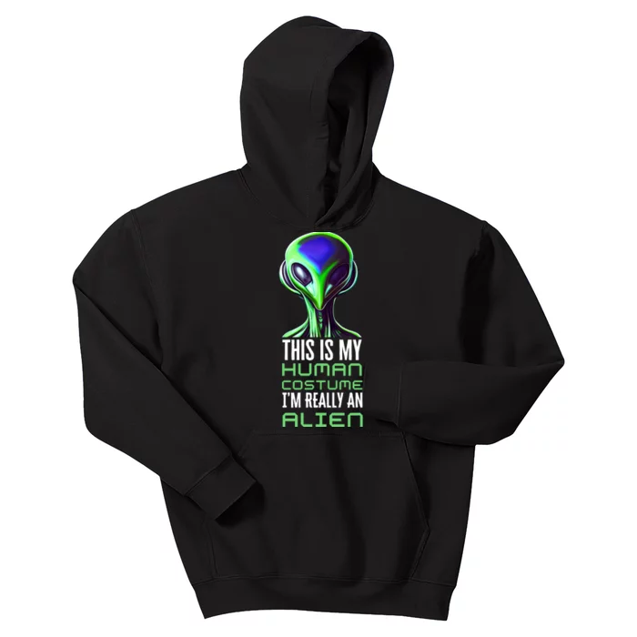 Weird Funny This Is My Human Costume Im Really An Alien Kids Hoodie