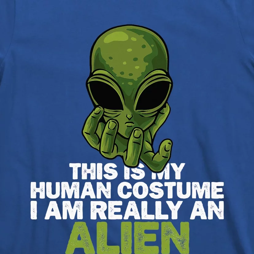 Weird Funny This Is My Human Costume IM Really An Alien T-Shirt