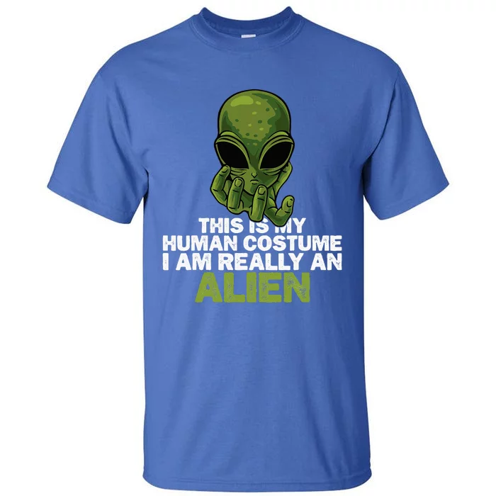 Weird Funny This Is My Human Costume IM Really An Alien Tall T-Shirt