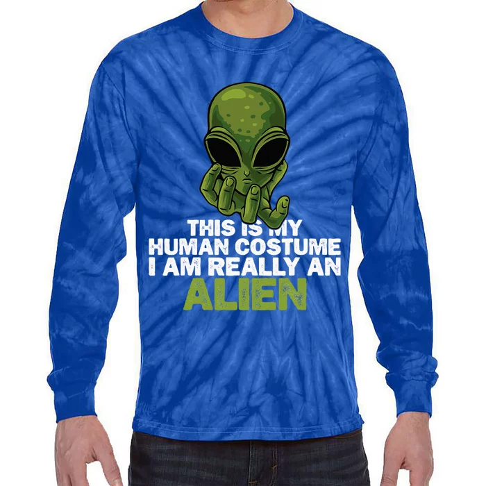 Weird Funny This Is My Human Costume IM Really An Alien Tie-Dye Long Sleeve Shirt