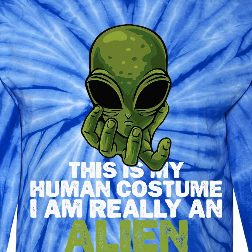 Weird Funny This Is My Human Costume IM Really An Alien Tie-Dye Long Sleeve Shirt