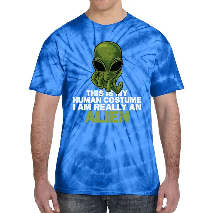 Weird Funny This Is My Human Costume IM Really An Alien Tie-Dye T-Shirt