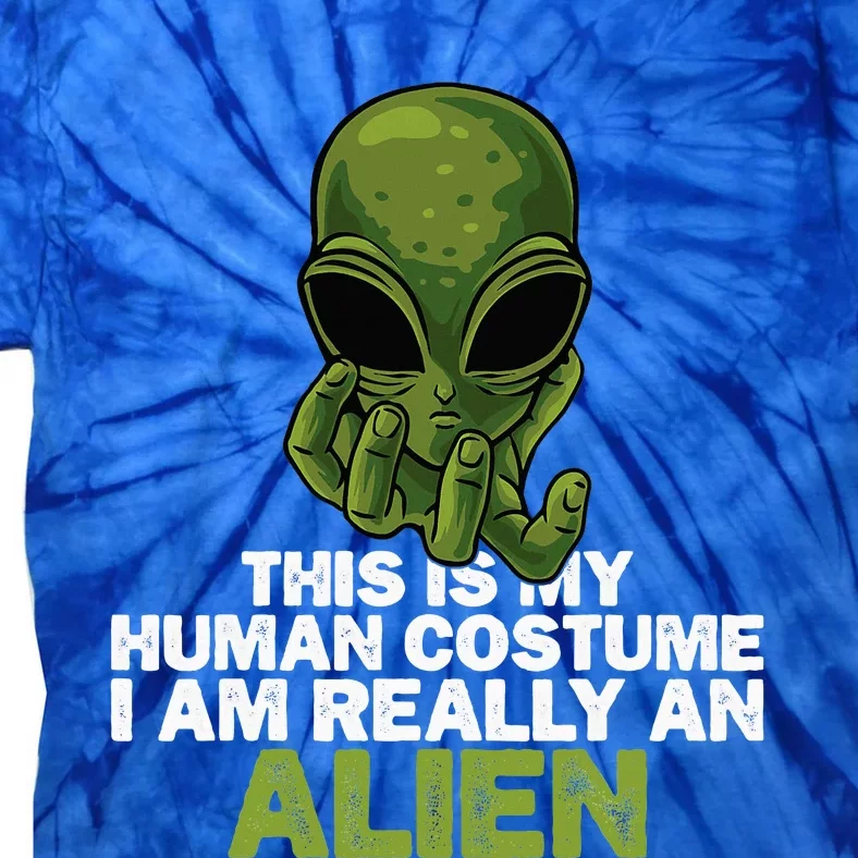 Weird Funny This Is My Human Costume IM Really An Alien Tie-Dye T-Shirt