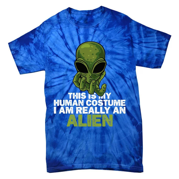 Weird Funny This Is My Human Costume IM Really An Alien Tie-Dye T-Shirt