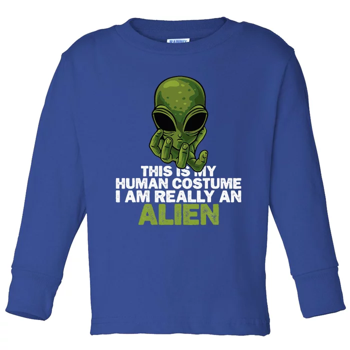 Weird Funny This Is My Human Costume IM Really An Alien Toddler Long Sleeve Shirt