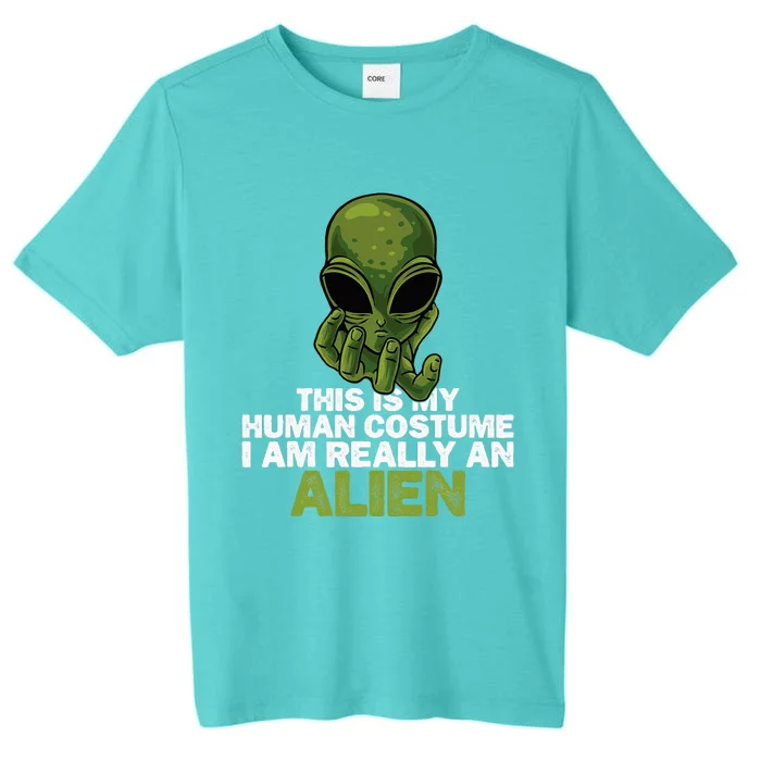 Weird Funny This Is My Human Costume IM Really An Alien ChromaSoft Performance T-Shirt