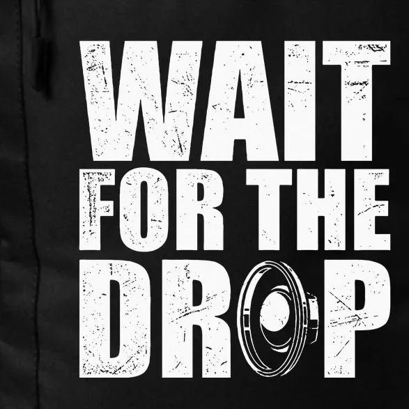 Wait For The Drop I Dubstep Bass Subwoofer Dance Music Daily Commute Backpack