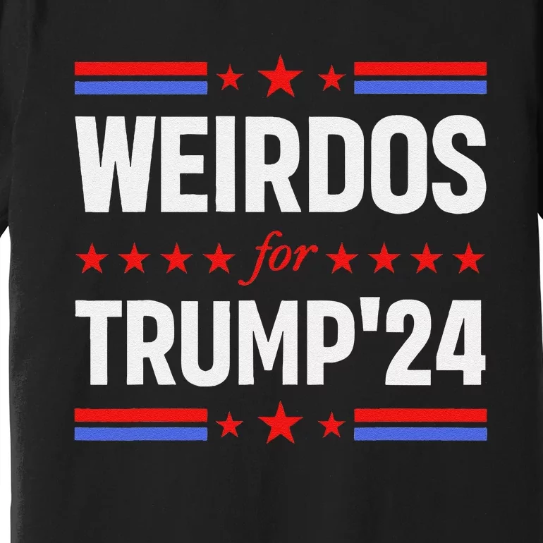 Weirdos For Trump 24 Funny Sarcastic Saying Premium T-Shirt