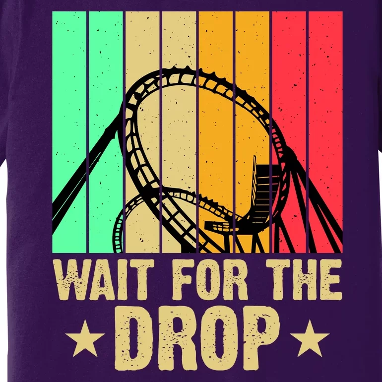 Wait For The Drop Premium T-Shirt