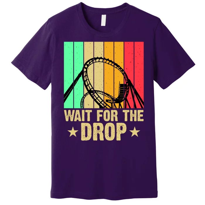 Wait For The Drop Premium T-Shirt