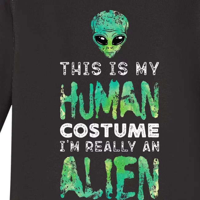 Weird Funny This Is My Human Costume Im Really An Alien Baby Long Sleeve Bodysuit