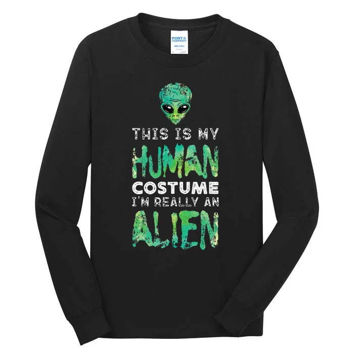 Weird Funny This Is My Human Costume Im Really An Alien Tall Long Sleeve T-Shirt