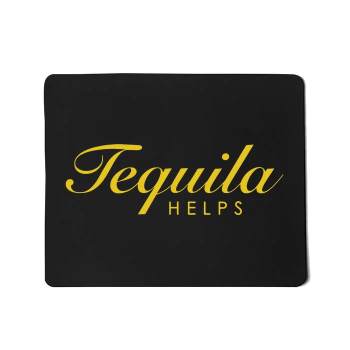 Women Funny Tequila Helps Gift For Tequila Lovers Mousepad