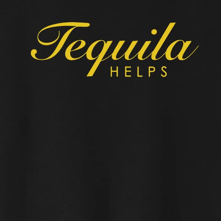 Women Funny Tequila Helps Gift For Tequila Lovers Women's Crop Top Tee