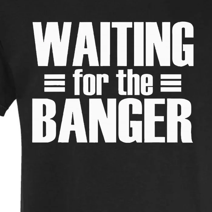 Waiting For The Banger Glitch Garment-Dyed Heavyweight T-Shirt