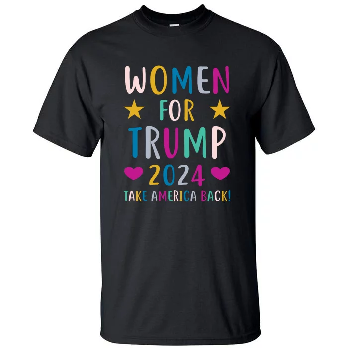 Women For Trump 2024 Take America Back Colorful Tall T-Shirt