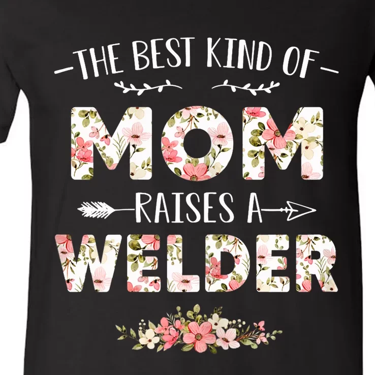 Wo Floral The Best Kind Of Mom Raises A Welder Cute Mothers Day V-Neck T-Shirt