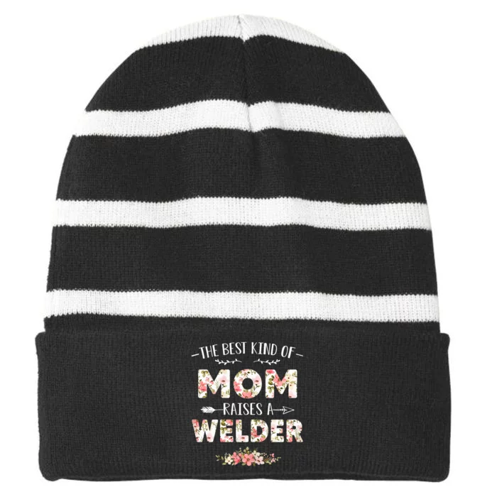 Wo Floral The Best Kind Of Mom Raises A Welder Cute Mothers Day Striped Beanie with Solid Band