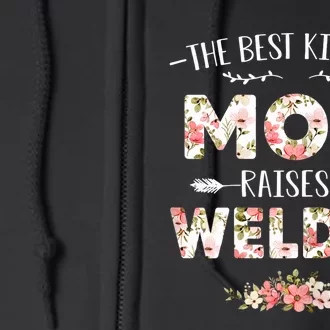 Wo Floral The Best Kind Of Mom Raises A Welder Cute Mothers Day Full Zip Hoodie