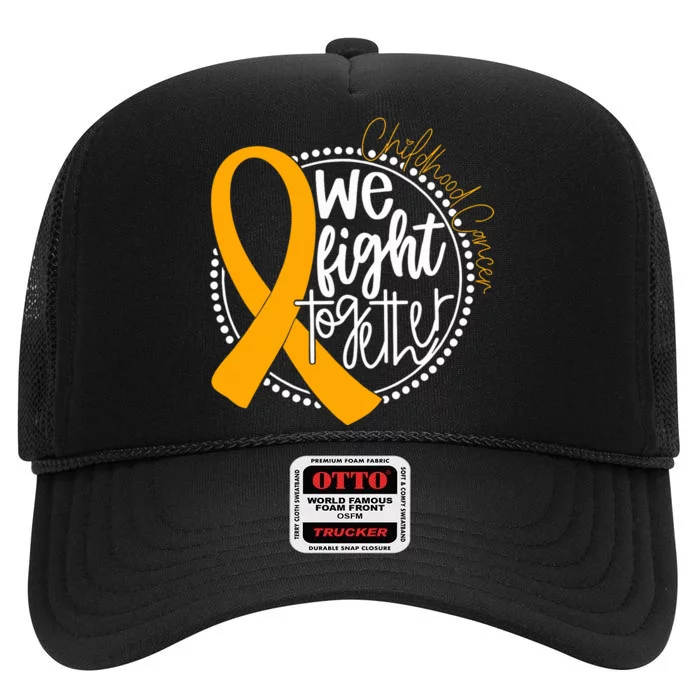 We Fight Together Childhood Cancer Awareness Gold Ribbon High Crown Mesh Trucker Hat