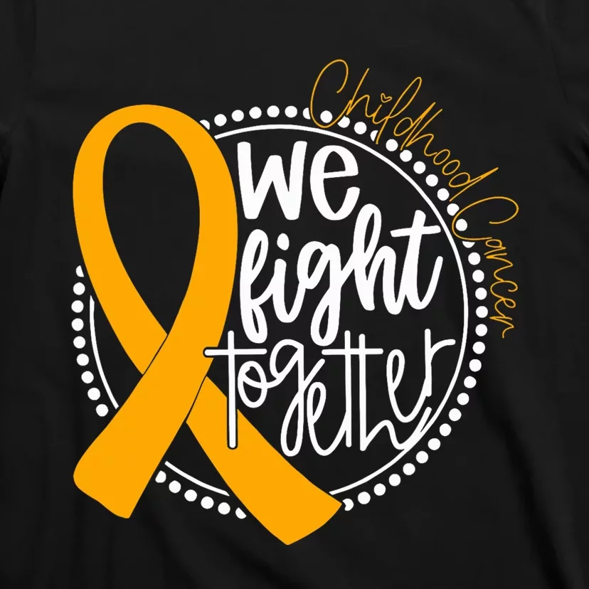 We Fight Together Childhood Cancer Awareness Gold Ribbon T-Shirt