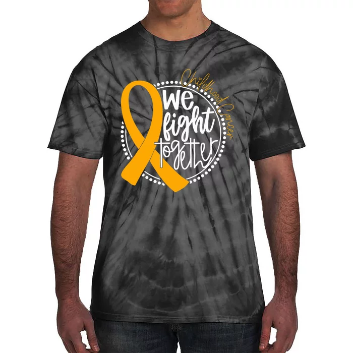 We Fight Together Childhood Cancer Awareness Gold Ribbon Tie-Dye T-Shirt