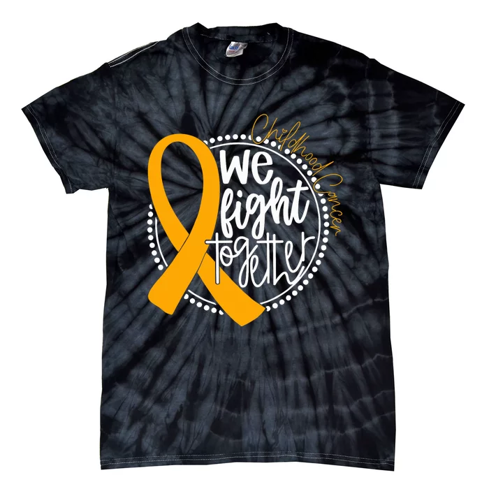 We Fight Together Childhood Cancer Awareness Gold Ribbon Tie-Dye T-Shirt