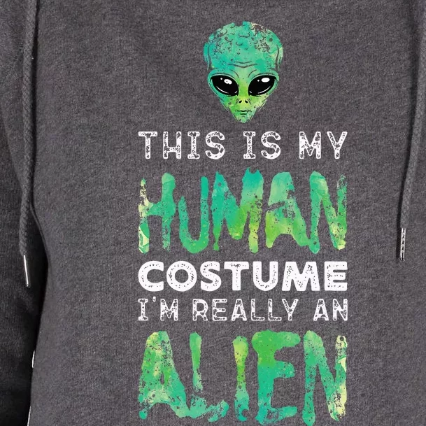 Weird Funny This Is My Human Costume Im Really An Alien Womens Funnel Neck Pullover Hood