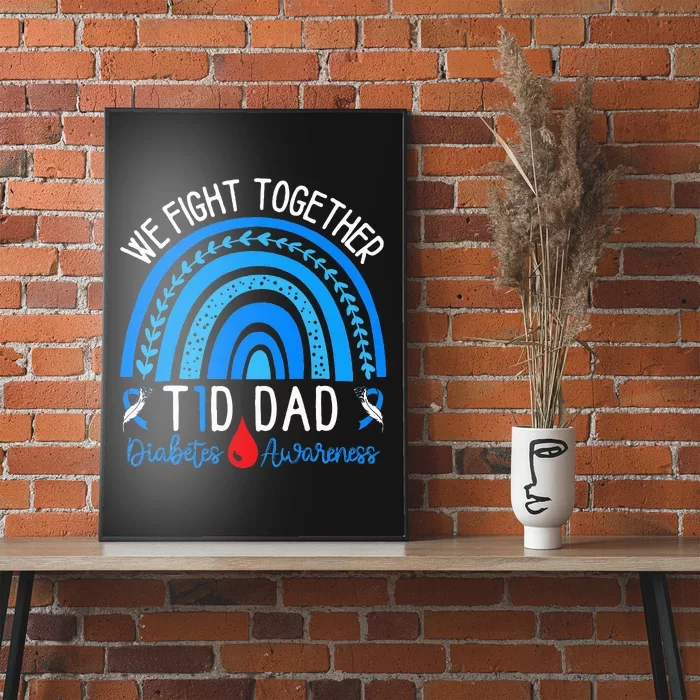 We Fight Together T1D Dad Diabetes Awareness Blue Rainbow Poster