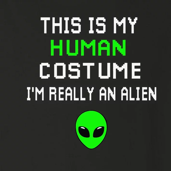 Weird Funny This Is My Human Costume Im Really An Alien Toddler Long Sleeve Shirt