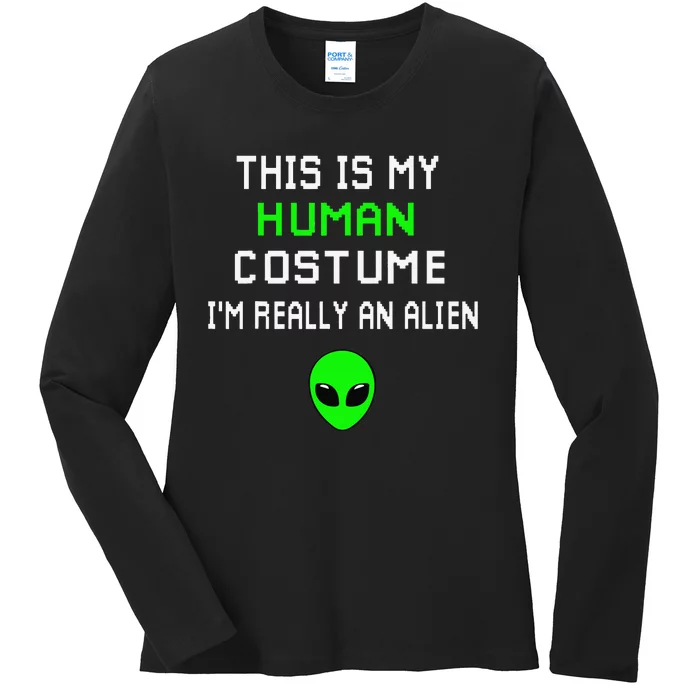 Weird Funny This Is My Human Costume Im Really An Alien Ladies Long Sleeve Shirt