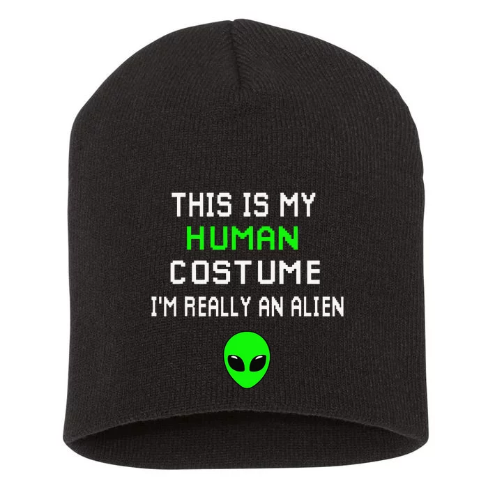 Weird Funny This Is My Human Costume Im Really An Alien Short Acrylic Beanie