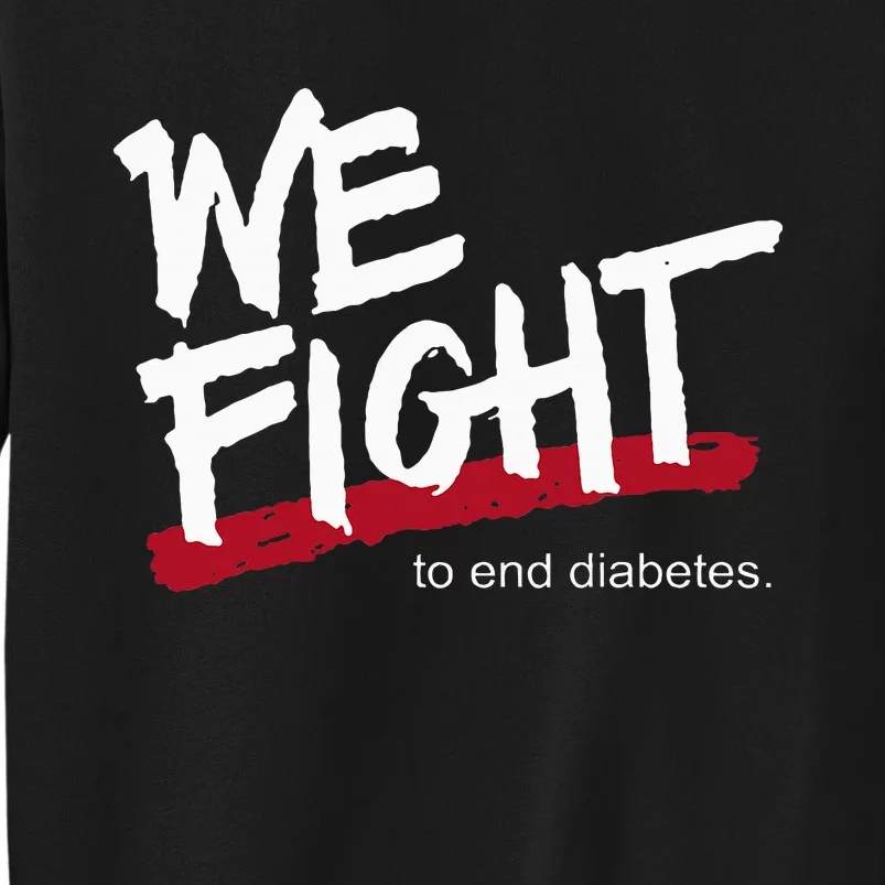 We Fight To End Diabetes Sweatshirt