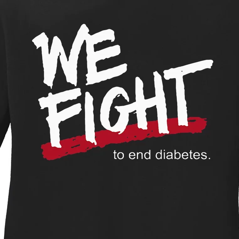 We Fight To End Diabetes Ladies Long Sleeve Shirt