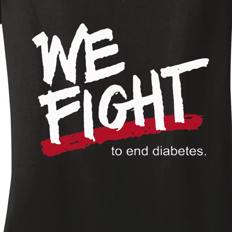 We Fight To End Diabetes Women's V-Neck T-Shirt